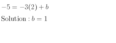 The answer to -5=-3(2)+b is b=1